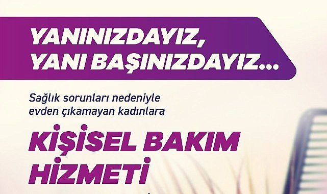 Evden Çıkamayan Kadınların Kişisel Bakımı Efes Selçuk Belediyesi'ne Emanet