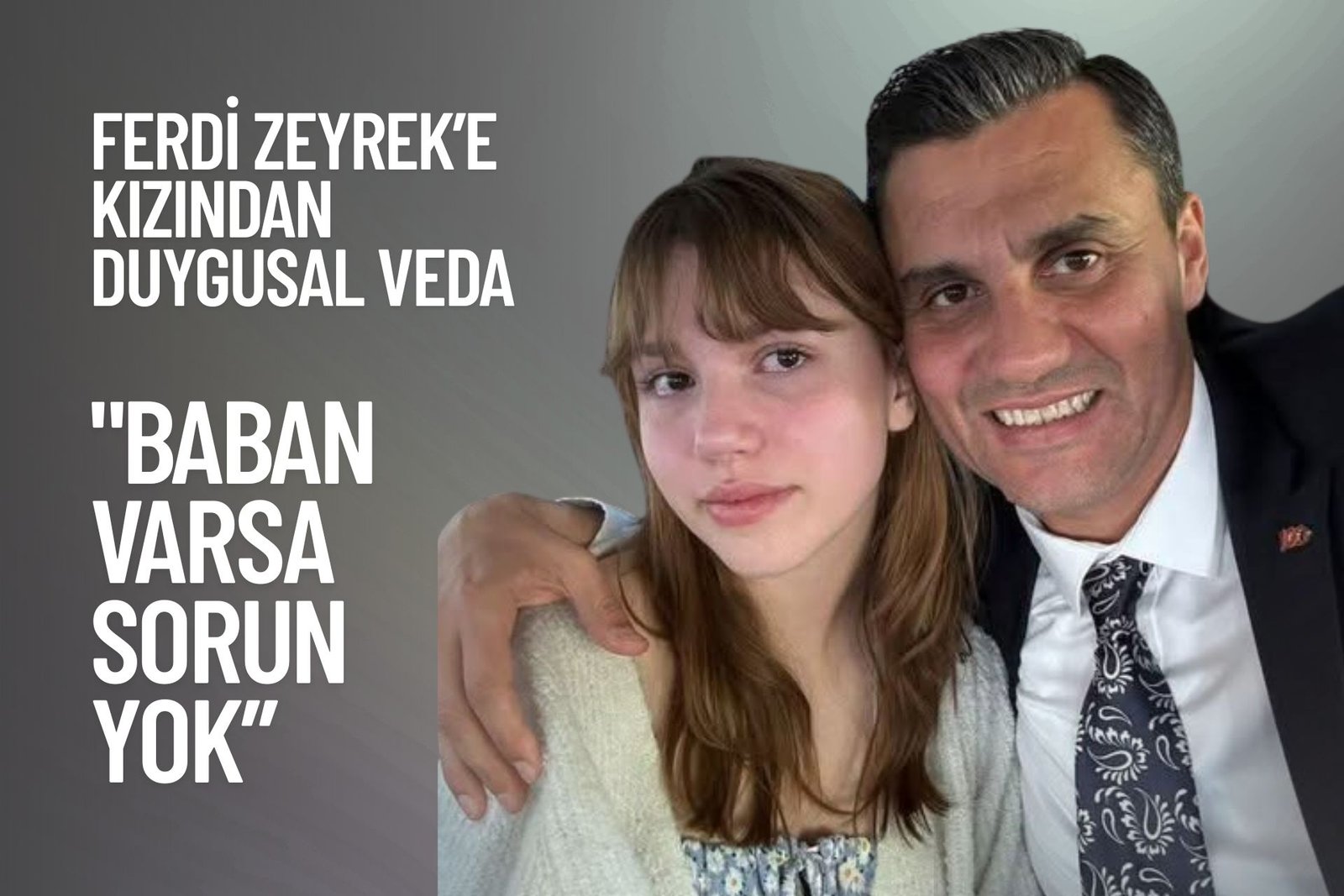"Baban Varsa Sorun Yok" Diyen Babasına Bu Sözlerle Veda Etti
