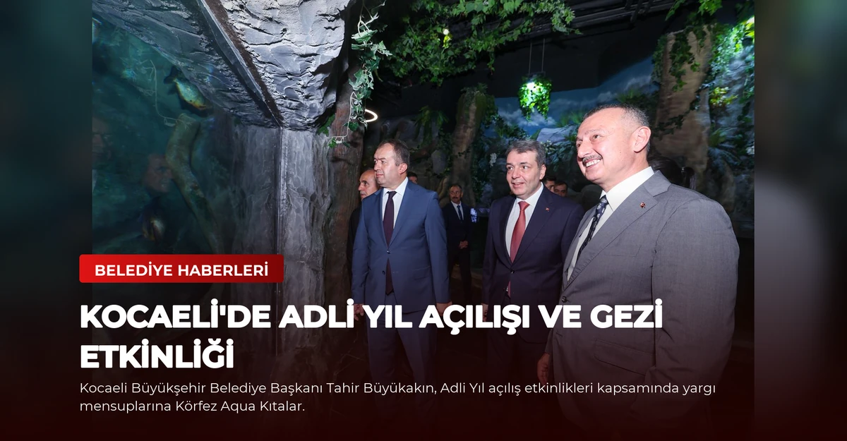 Kocaeli'de Adli Yıl Açılışı ve Gezi Etkinliği