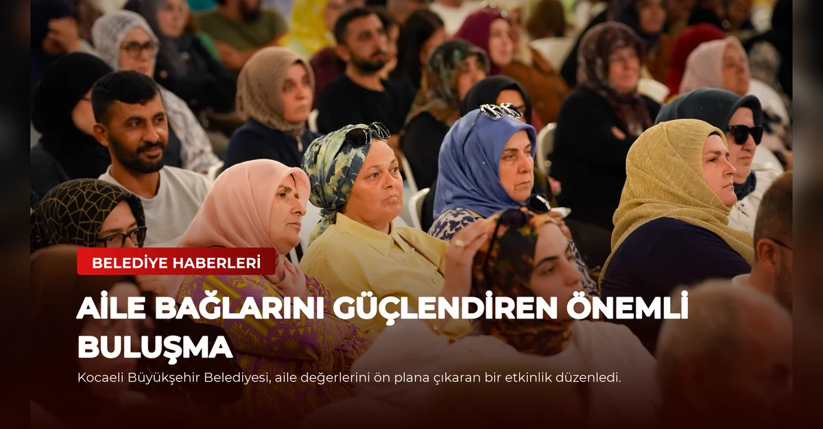 Aile Bağlarını Güçlendiren Önemli Buluşma