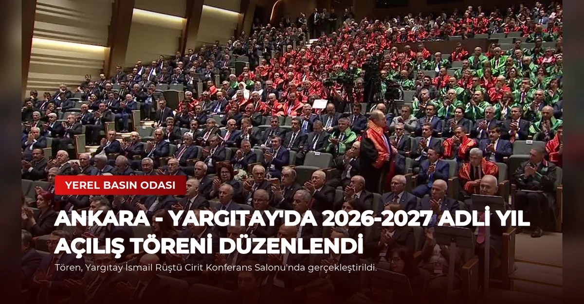 ANKARA - Yargıtay'da 2026-2027 Adli Yıl Açılış Töreni düzenlendi