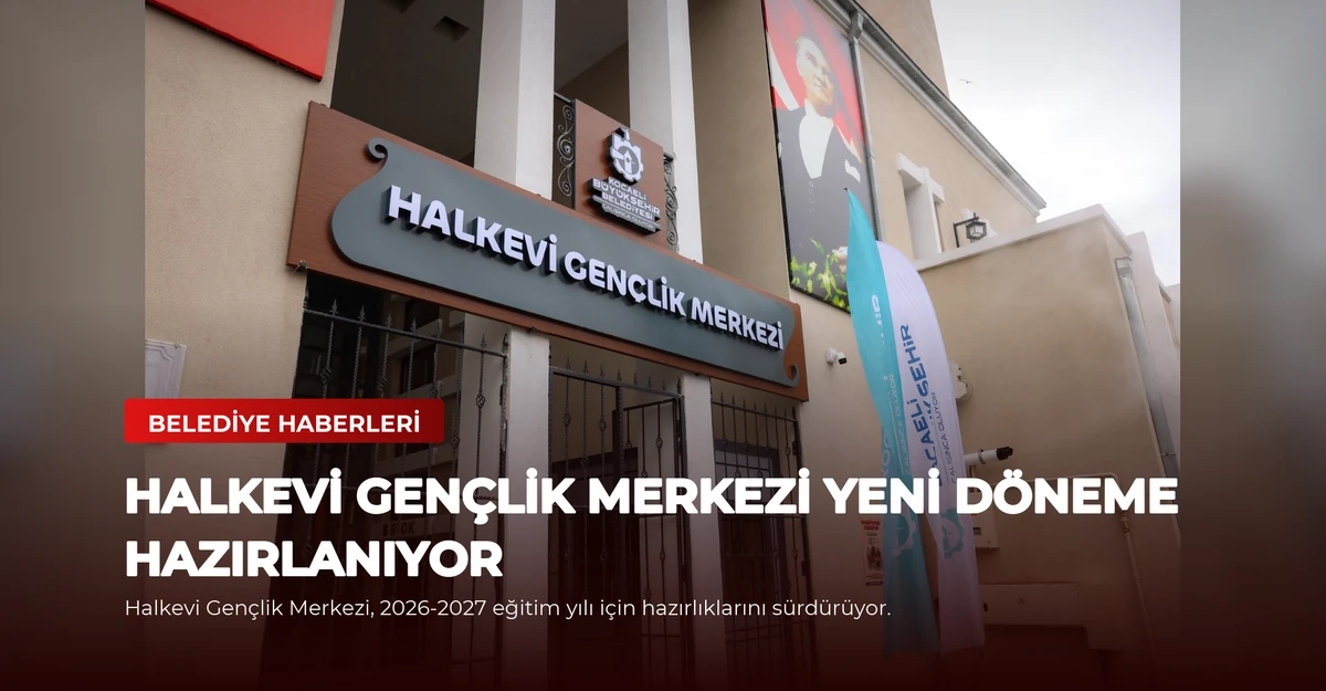 Halkevi Gençlik Merkezi Yeni Döneme Hazırlanıyor