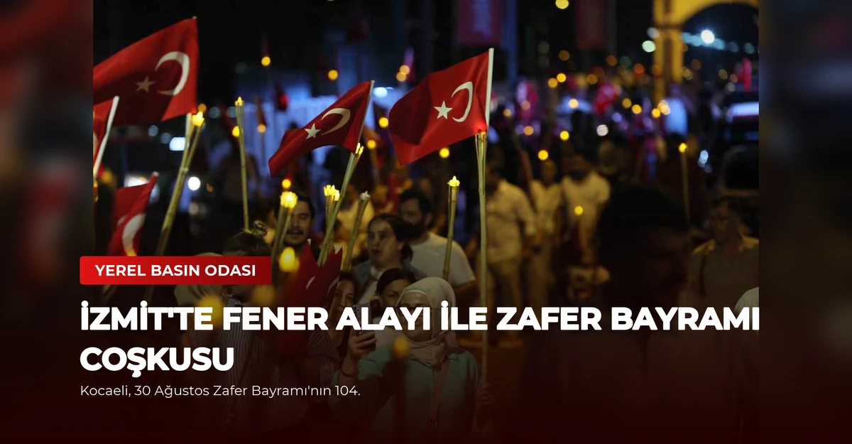 İzmit'te Fener Alayı ile Zafer Bayramı Coşkusu