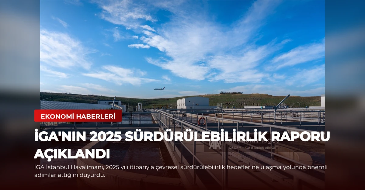İGA'nın 2025 Sürdürülebilirlik Raporu Açıklandı