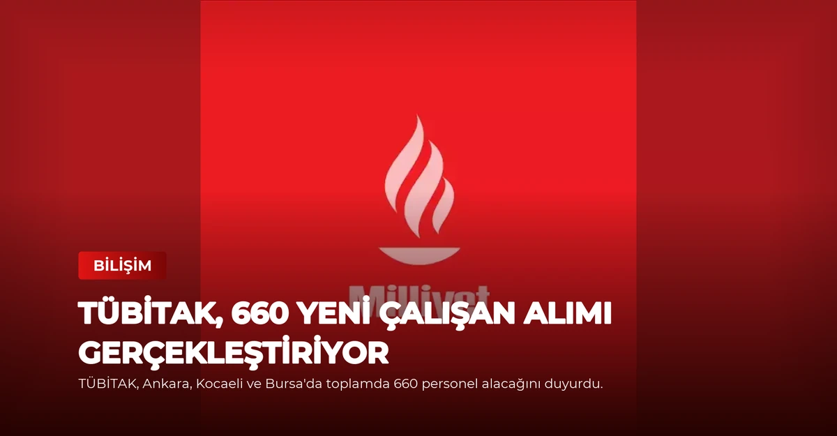 TÜBİTAK, 660 Yeni Çalışan Alımı Gerçekleştiriyor