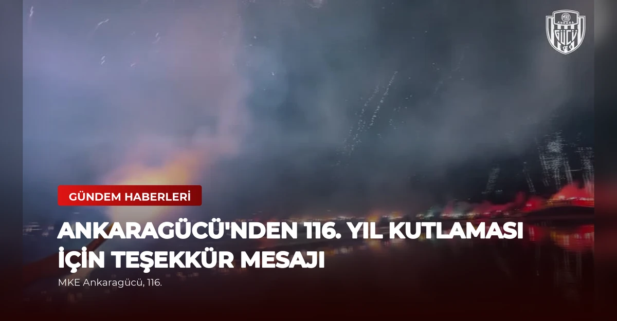 Ankaragücü'nden 116. Yıl Kutlaması İçin Teşekkür Mesajı