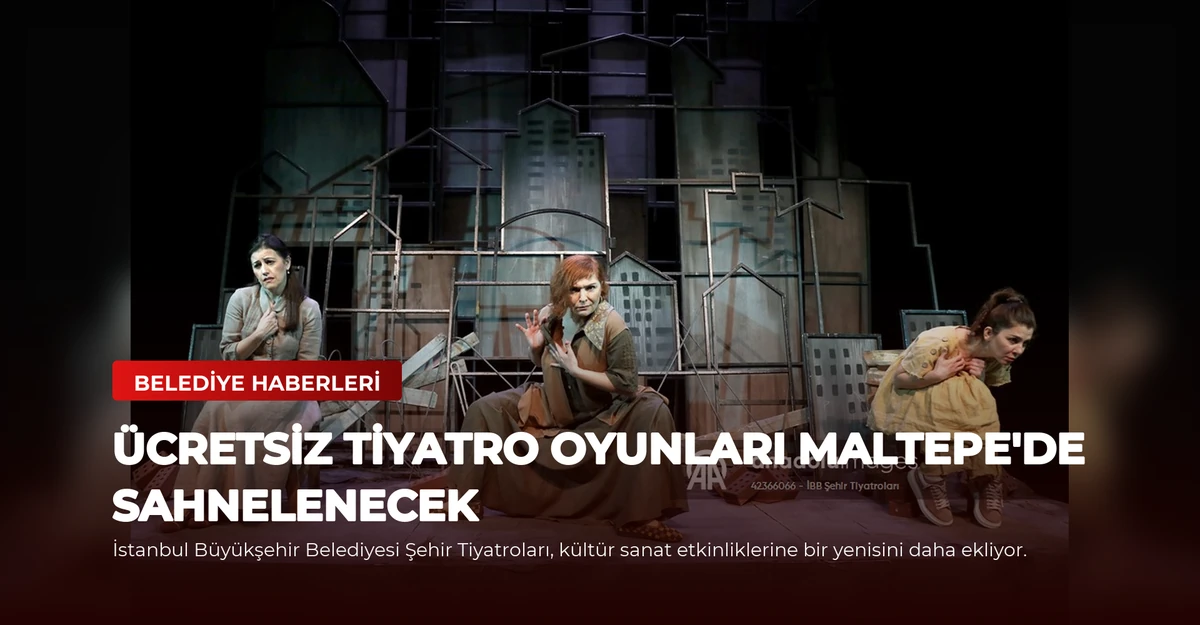 Ücretsiz Tiyatro Oyunları Maltepe'de Sahnelenecek