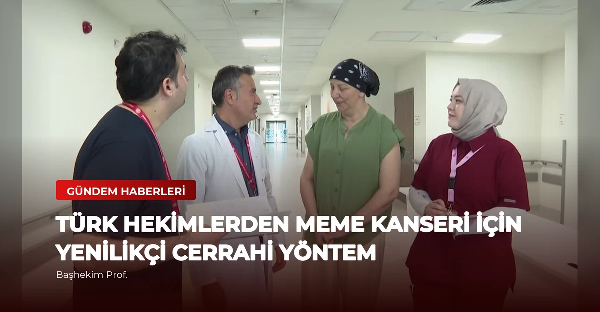 Türk Hekimlerden Meme Kanseri İçin Yenilikçi Cerrahi Yöntem