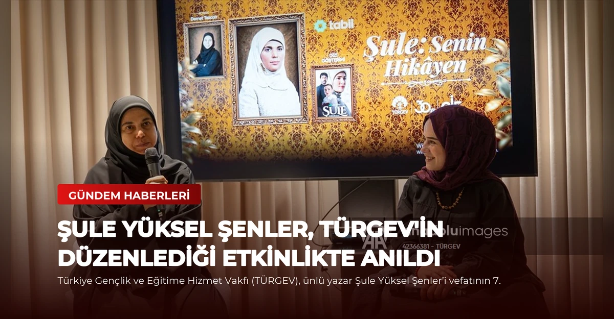 Şule Yüksel Şenler, TÜRGEV'in düzenlediği etkinlikte anıldı