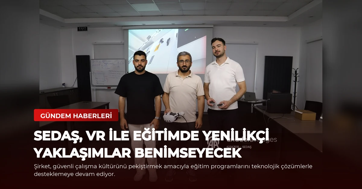 SEDAŞ, VR ile Eğitimde Yenilikçi Yaklaşımlar Benimseyecek