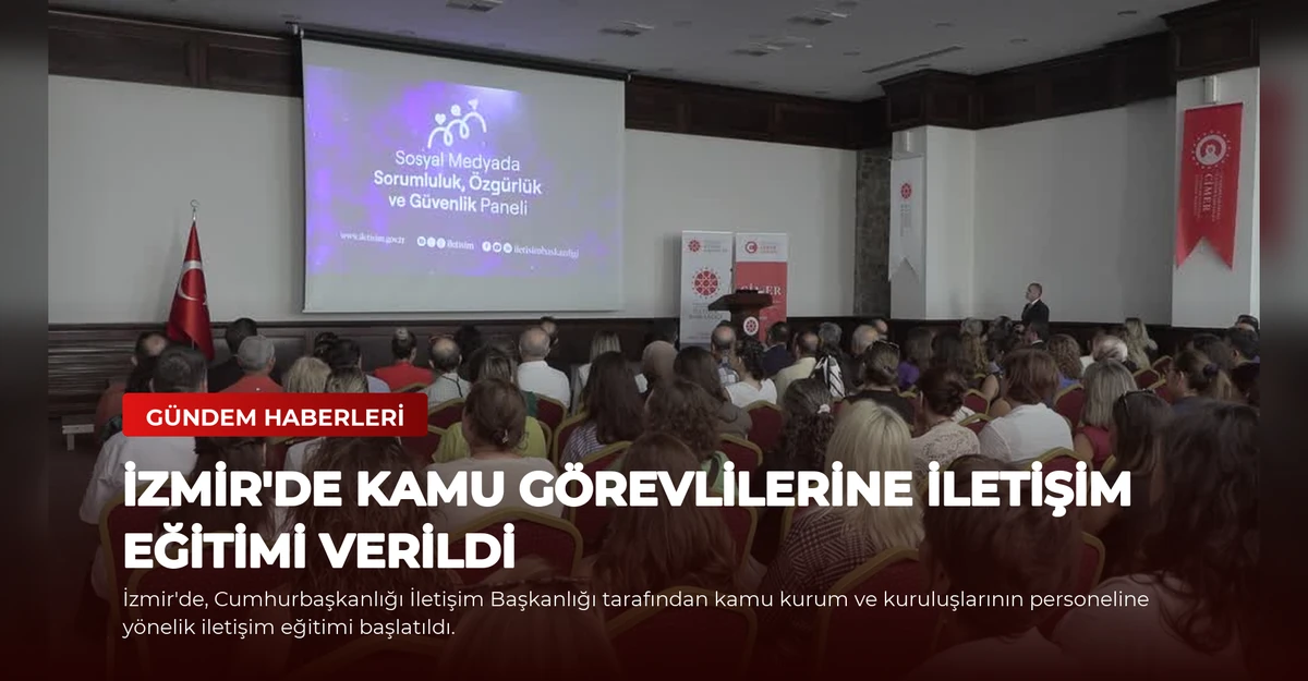 İzmir'de Kamu Görevlilerine İletişim Eğitimi Verildi