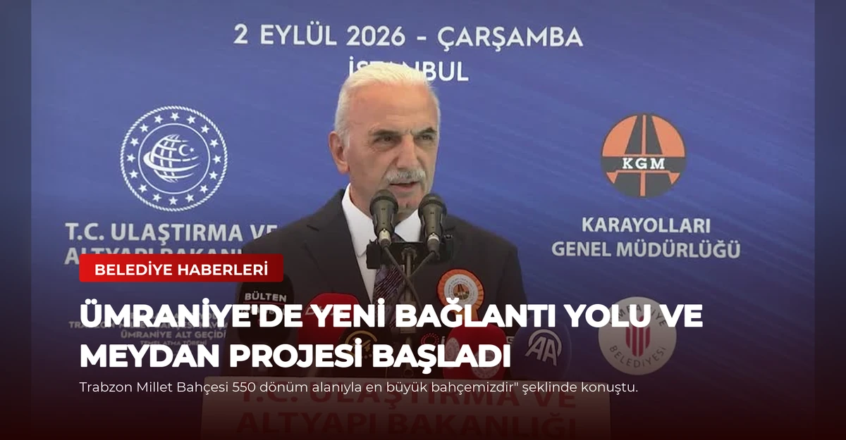 Ümraniye'de Yeni Bağlantı Yolu ve Meydan Projesi Başladı