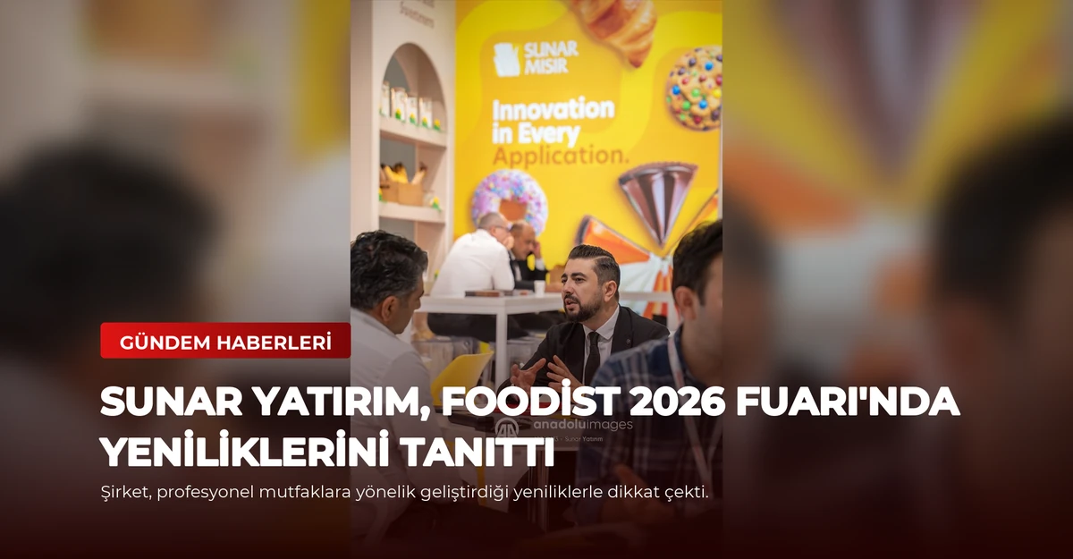 Sunar Yatırım, Foodist 2026 Fuarı'nda Yeniliklerini Tanıttı