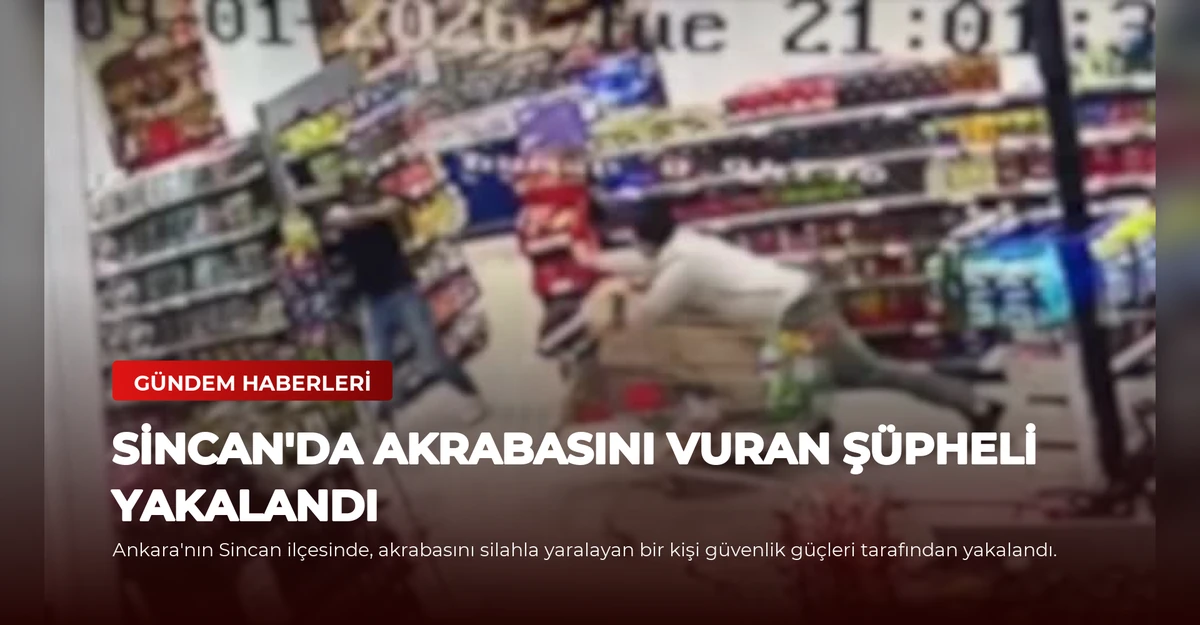 Sincan'da Akrabasını Vuran Şüpheli Yakalandı