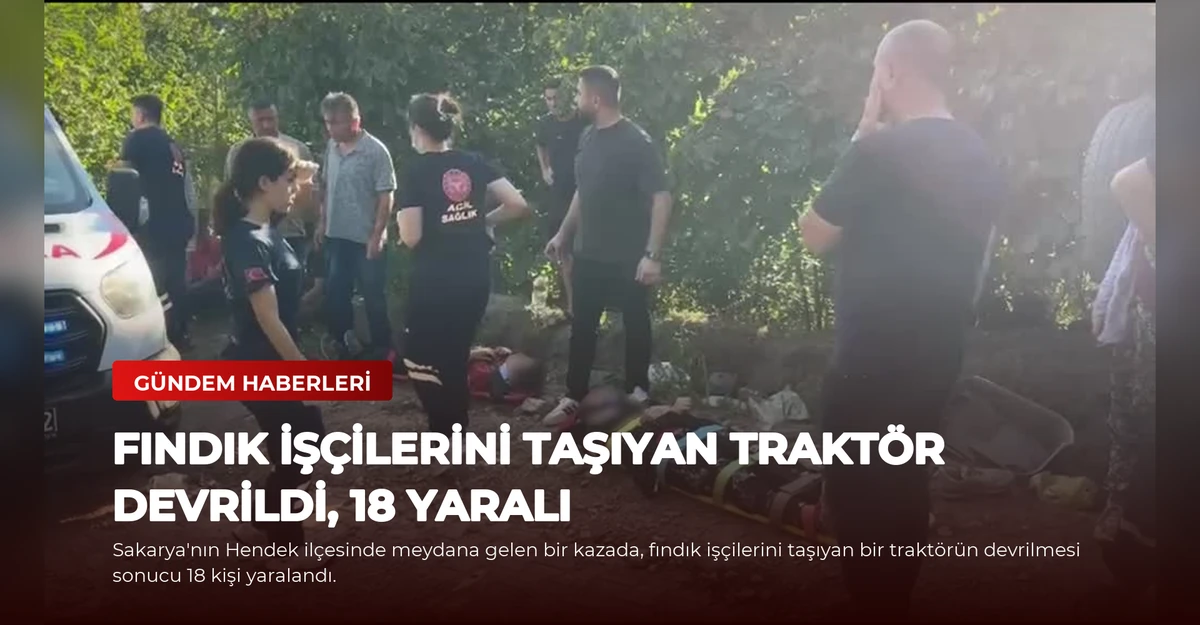 Fındık İşçilerini Taşıyan Traktör Devrildi, 18 Yaralı