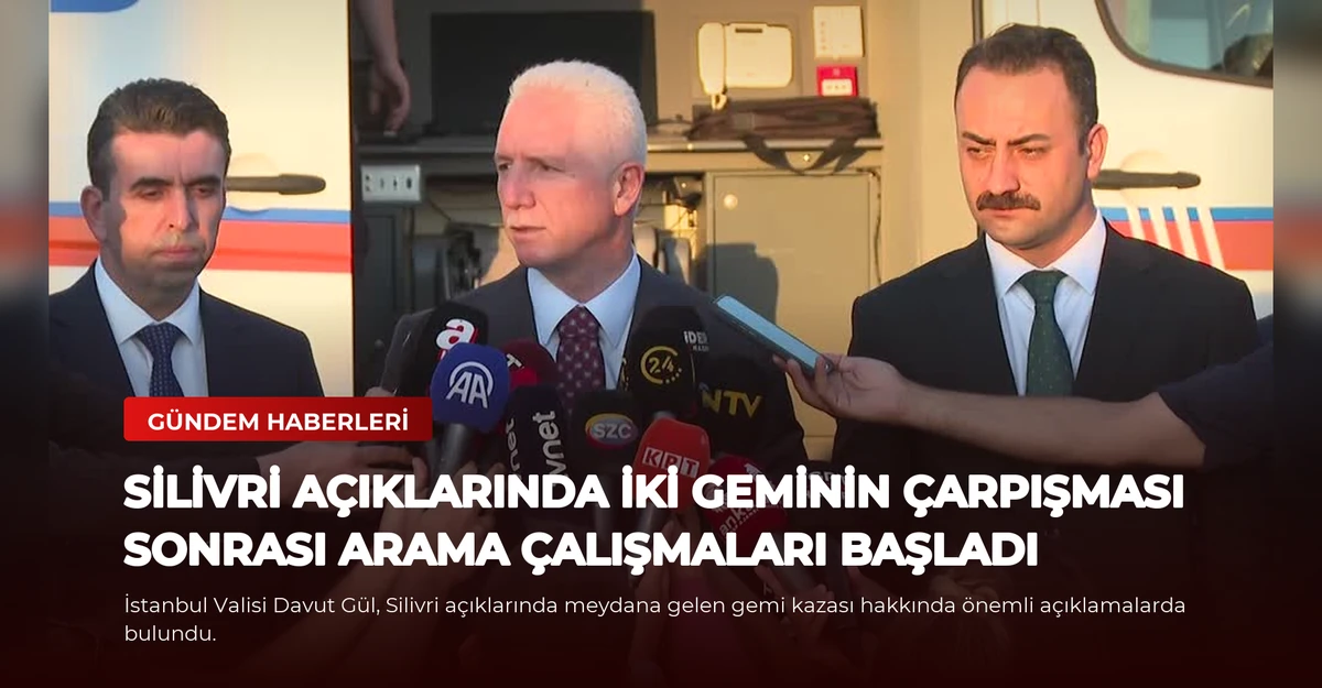 Silivri Açıklarında İki Geminin Çarpışması Sonrası Arama Çalışmaları Başladı