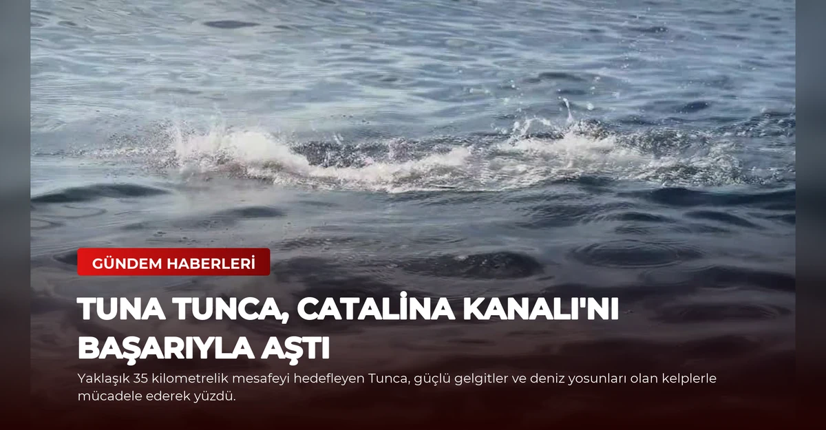 Tuna Tunca, Catalina Kanalı'nı Başarıyla Aştı