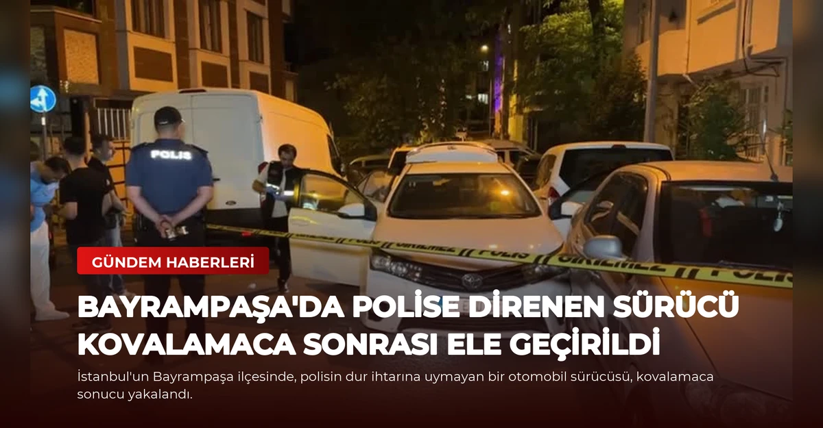 Bayrampaşa'da Polise Direnen Sürücü Kovalamaca Sonrası Ele Geçirildi