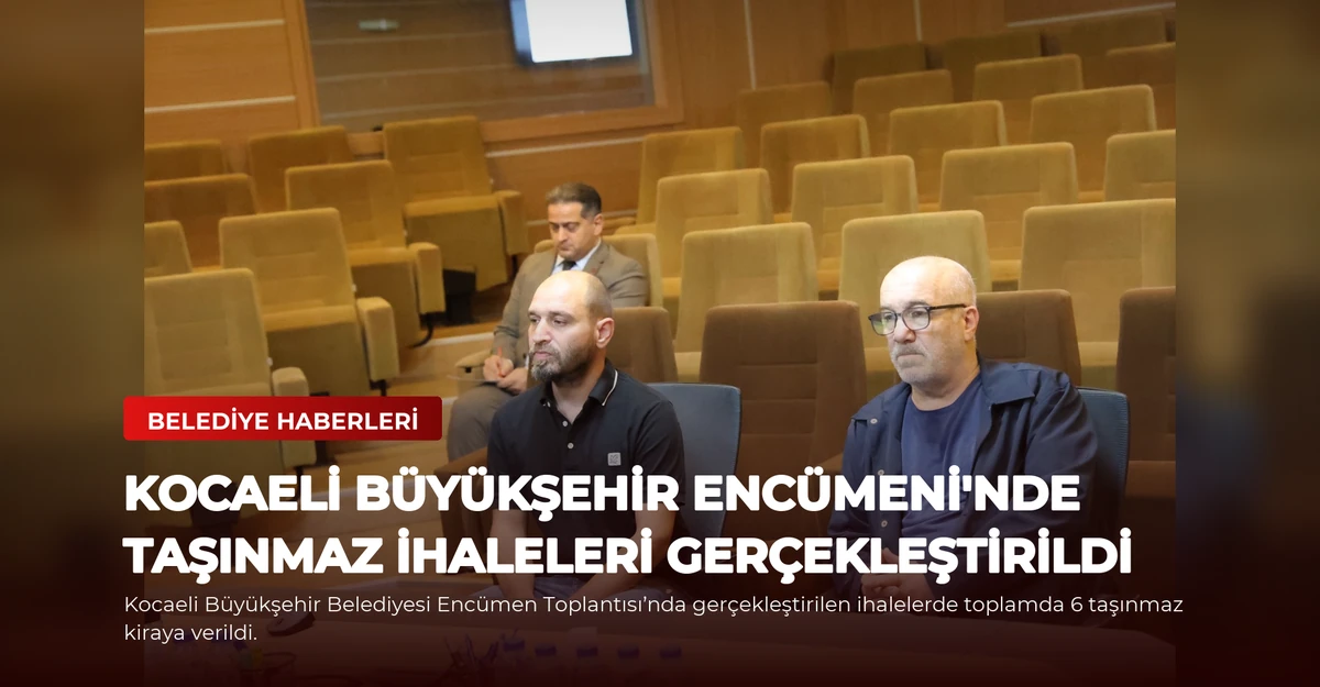 Kocaeli Büyükşehir Encümeni'nde Taşınmaz İhaleleri Gerçekleştirildi