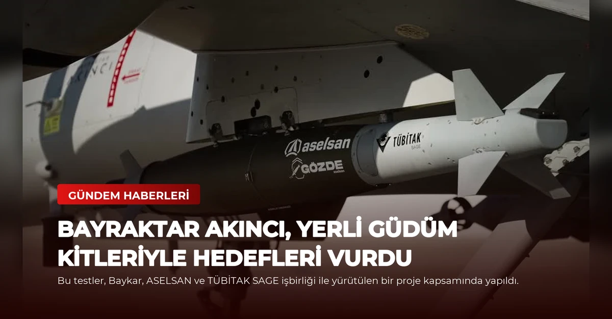 Bayraktar AKINCI, Yerli Güdüm Kitleriyle Hedefleri Vurdu