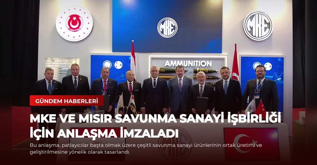 MKE ve Mısır Savunma Sanayi İşbirliği İçin Anlaşma İmzaladı