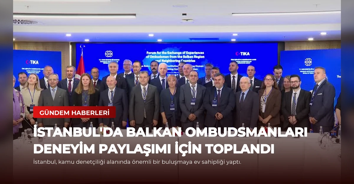 İstanbul'da Balkan Ombudsmanları Deneyim Paylaşımı İçin Toplandı