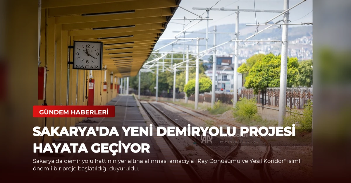 Sakarya'da Yeni Demiryolu Projesi Hayata Geçiyor
