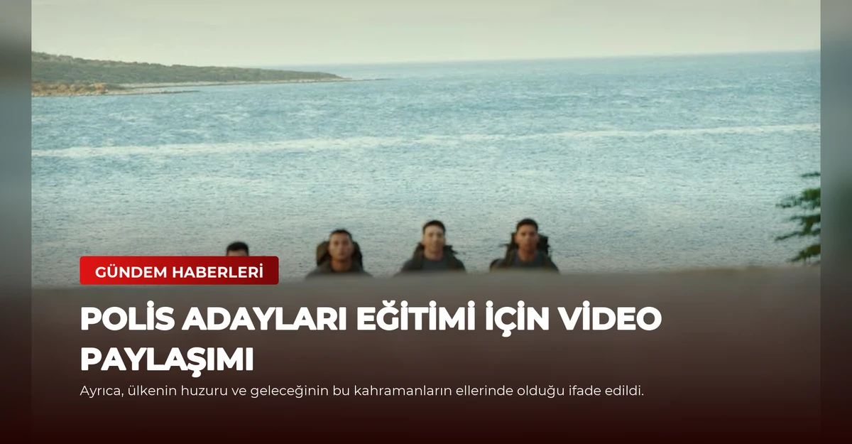 Polis Adayları Eğitimi İçin Video Paylaşımı