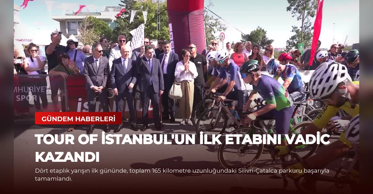 Tour of İstanbul'un İlk Etabını Vadic Kazandı