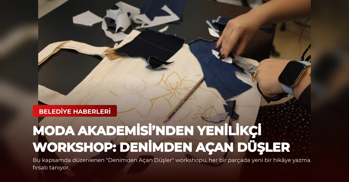 Moda Akademisi’nden Yenilikçi Workshop: Denimden Açan Düşler