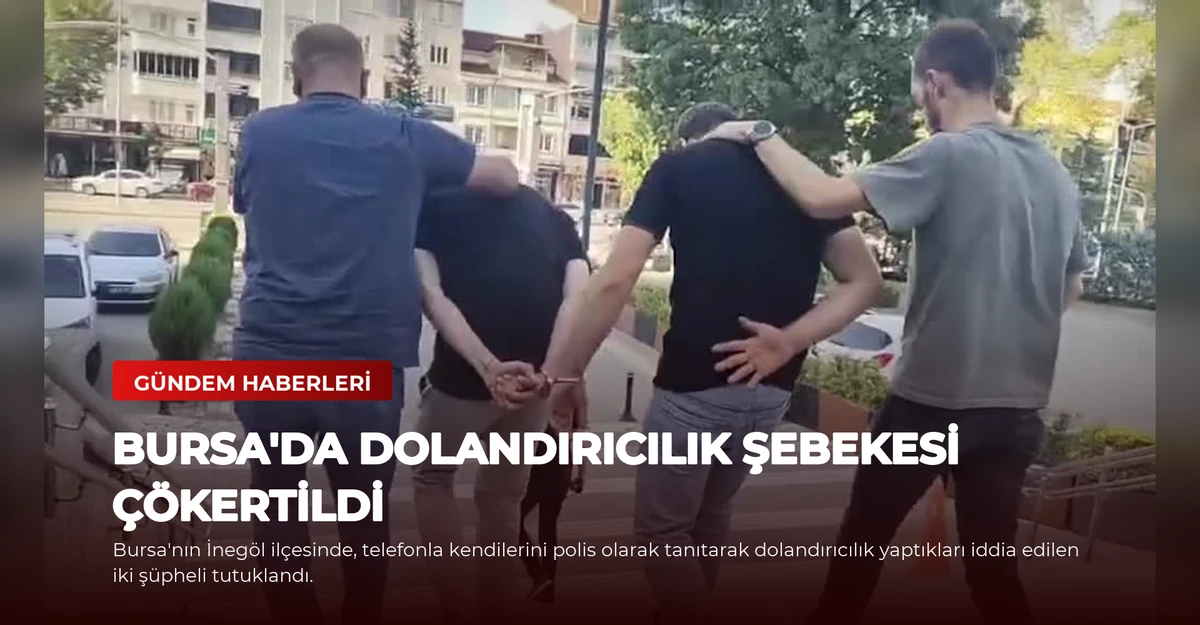 Bursa'da Dolandırıcılık Şebekesi Çökertildi