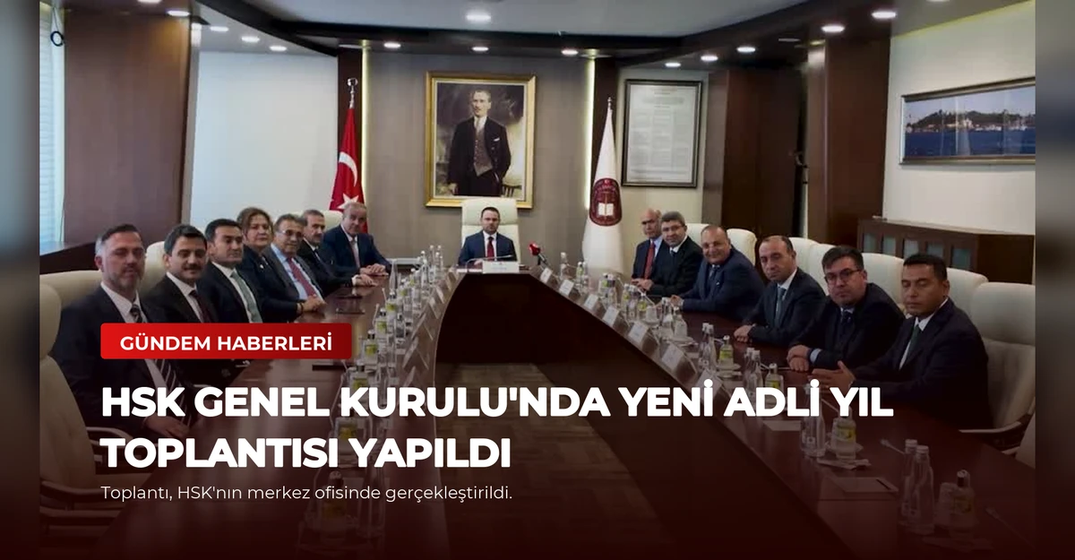 HSK Genel Kurulu'nda Yeni Adli Yıl Toplantısı Yapıldı