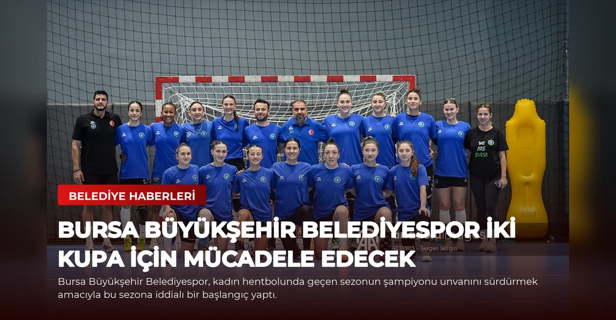 Bursa Büyükşehir Belediyespor İki Kupa İçin Mücadele Edecek