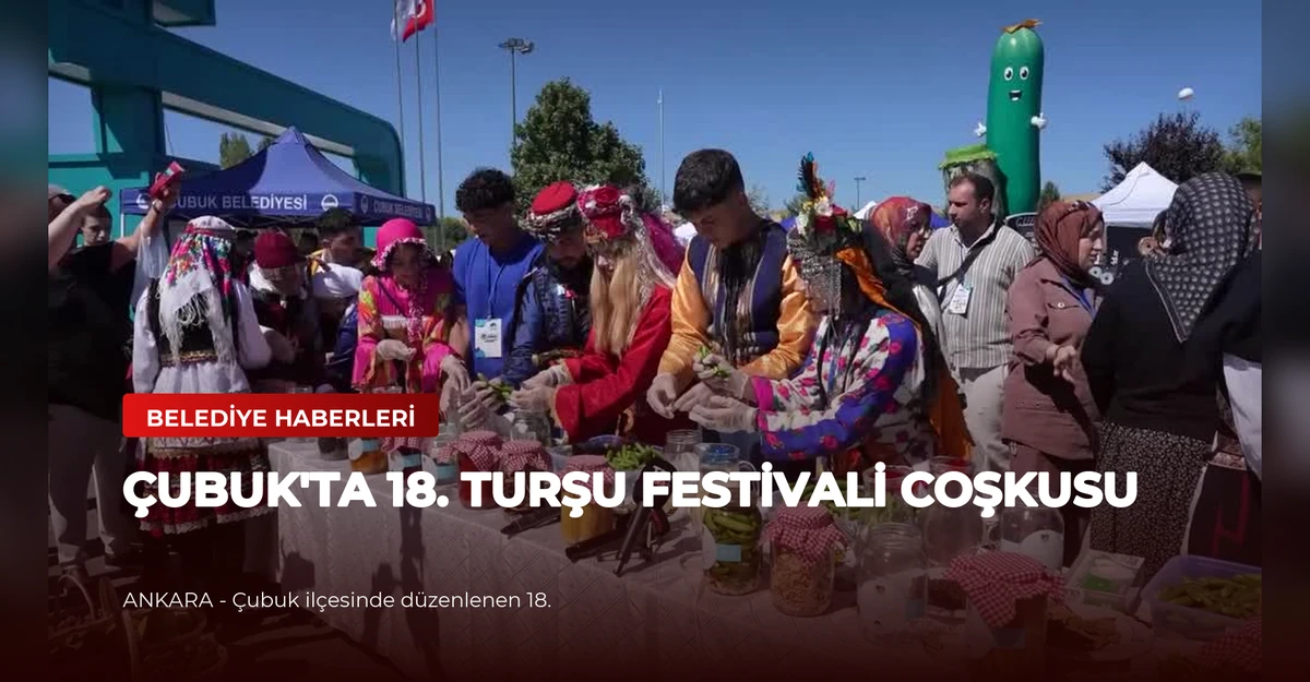 Çubuk'ta 18. Turşu Festivali Coşkusu