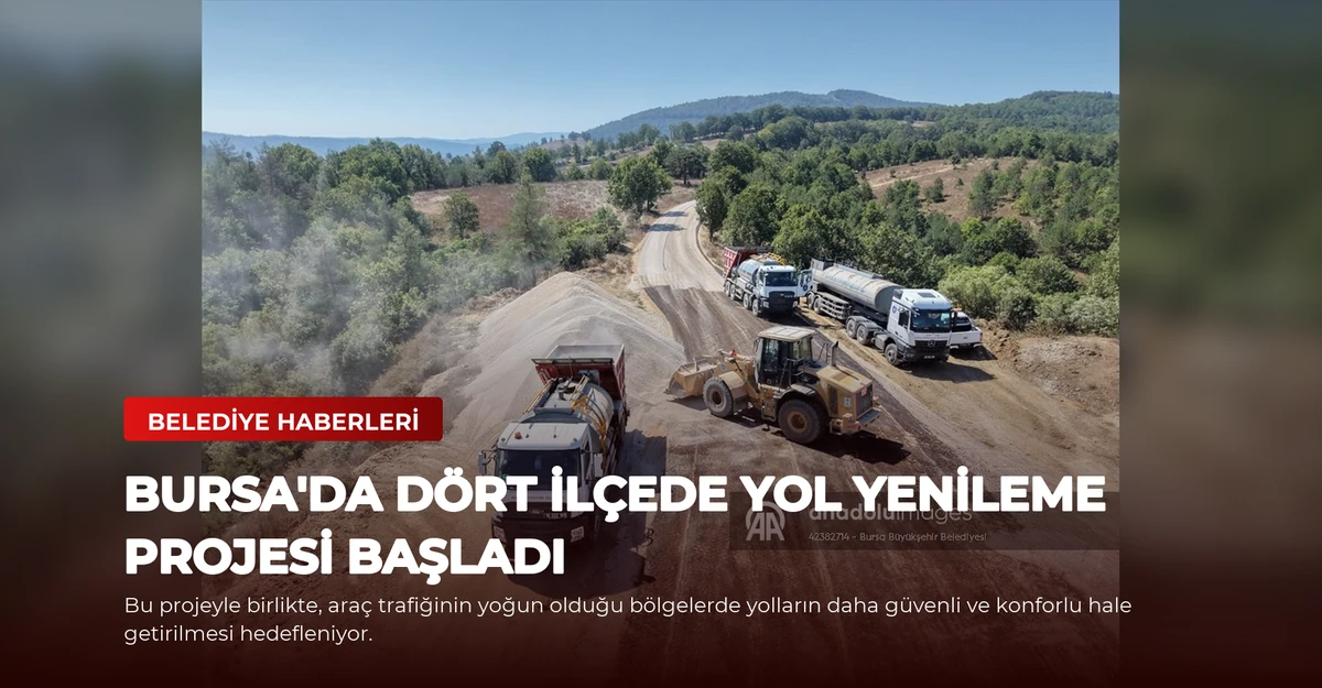 Bursa'da Dört İlçede Yol Yenileme Projesi Başladı