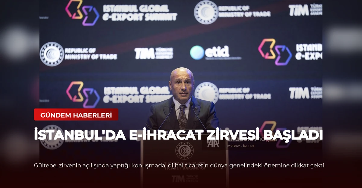 İstanbul'da E-İhracat Zirvesi Başladı