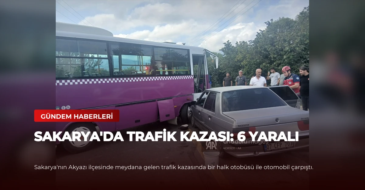 Sakarya'da Trafik Kazası: 6 Yaralı