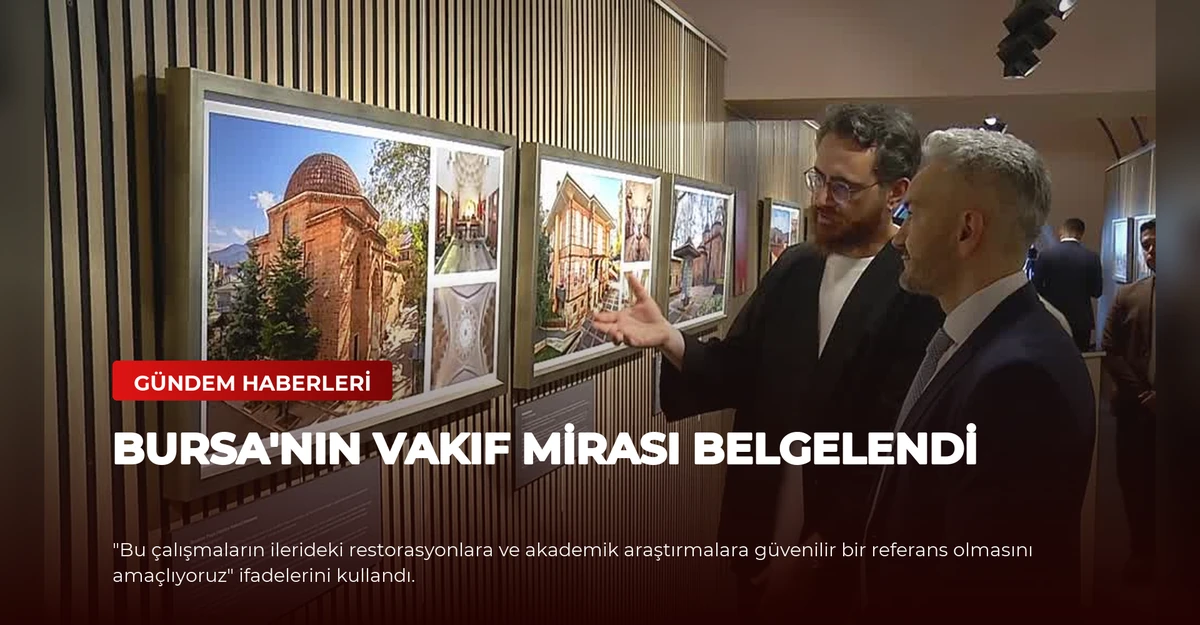 Bursa'nın Vakıf Mirası Belgelendi