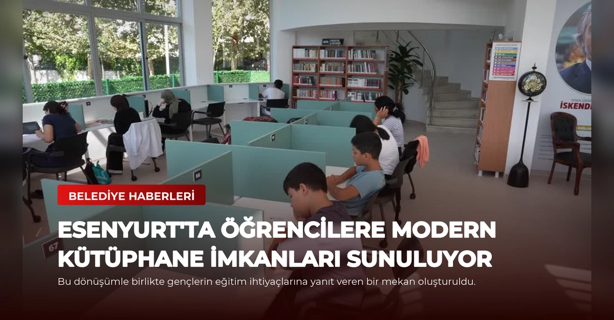Esenyurt'ta Öğrencilere Modern Kütüphane İmkanları Sunuluyor