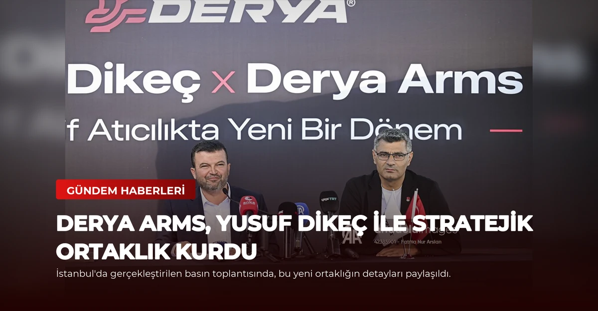 Derya Arms, Yusuf Dikeç ile Stratejik Ortaklık Kurdu