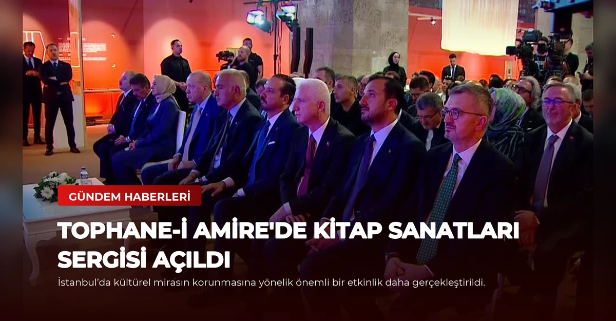 Tophane-i Amire'de Kitap Sanatları Sergisi Açıldı