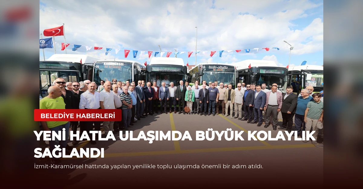Yeni hatla ulaşımda büyük kolaylık sağlandı