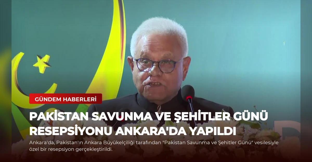Pakistan Savunma ve Şehitler Günü Resepsiyonu Ankara'da Yapıldı