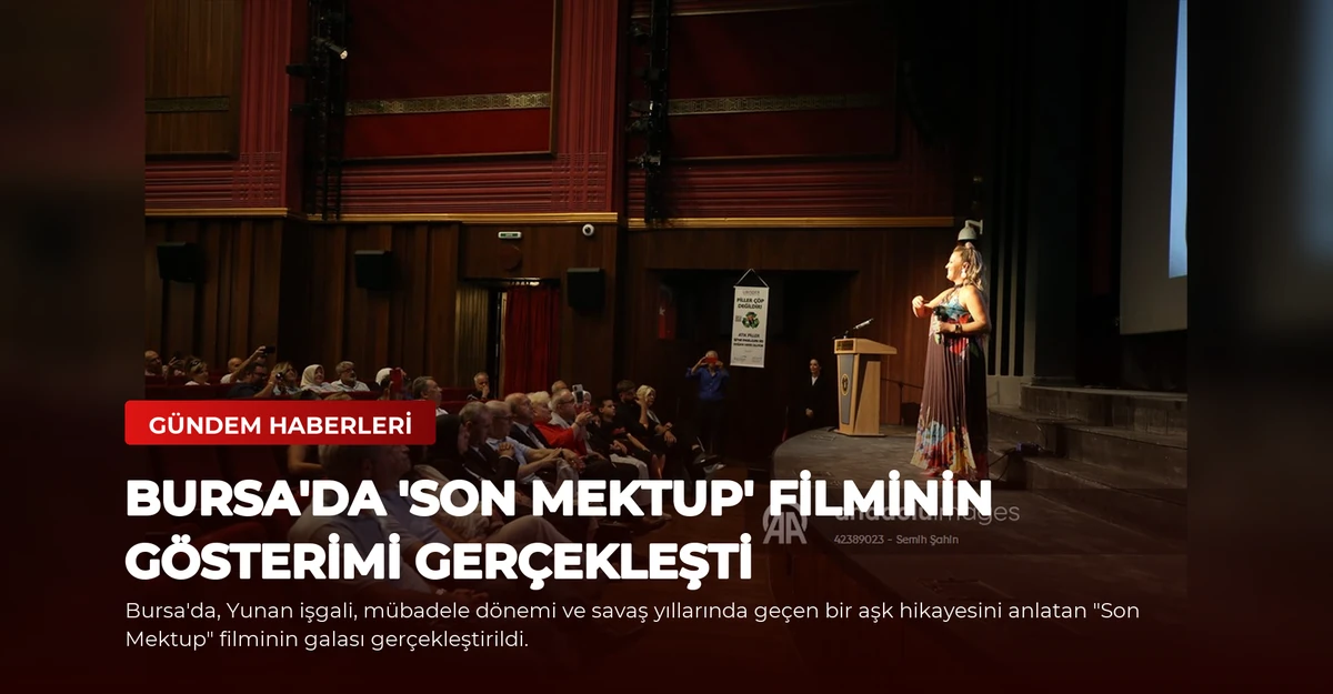 Bursa'da 'Son Mektup' Filminin Gösterimi Gerçekleşti