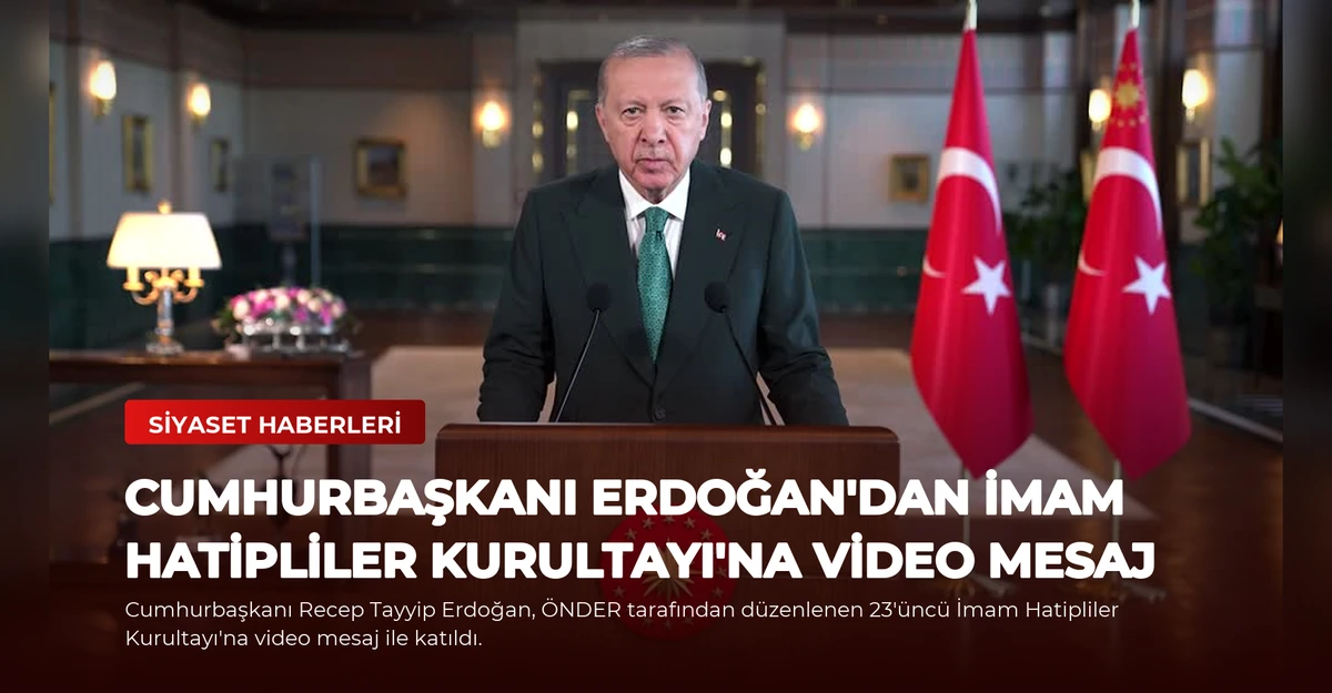 Cumhurbaşkanı Erdoğan'dan İmam Hatipliler Kurultayı'na Video Mesaj