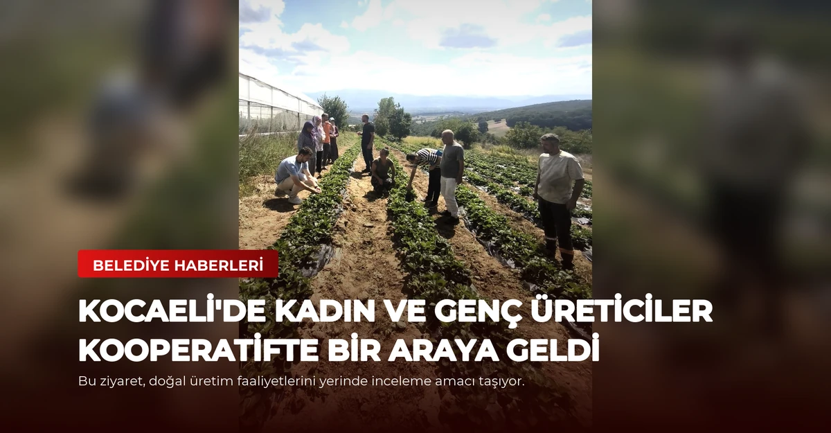 Kocaeli'de Kadın ve Genç Üreticiler Kooperatifte Bir Araya Geldi