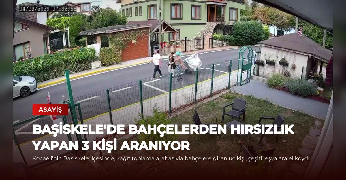 Başiskele'de Bahçelerden Hırsızlık Yapan 3 Kişi Aranıyor