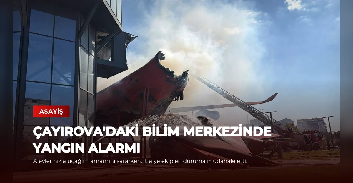 Çayırova'daki Bilim Merkezinde Yangın Alarmı