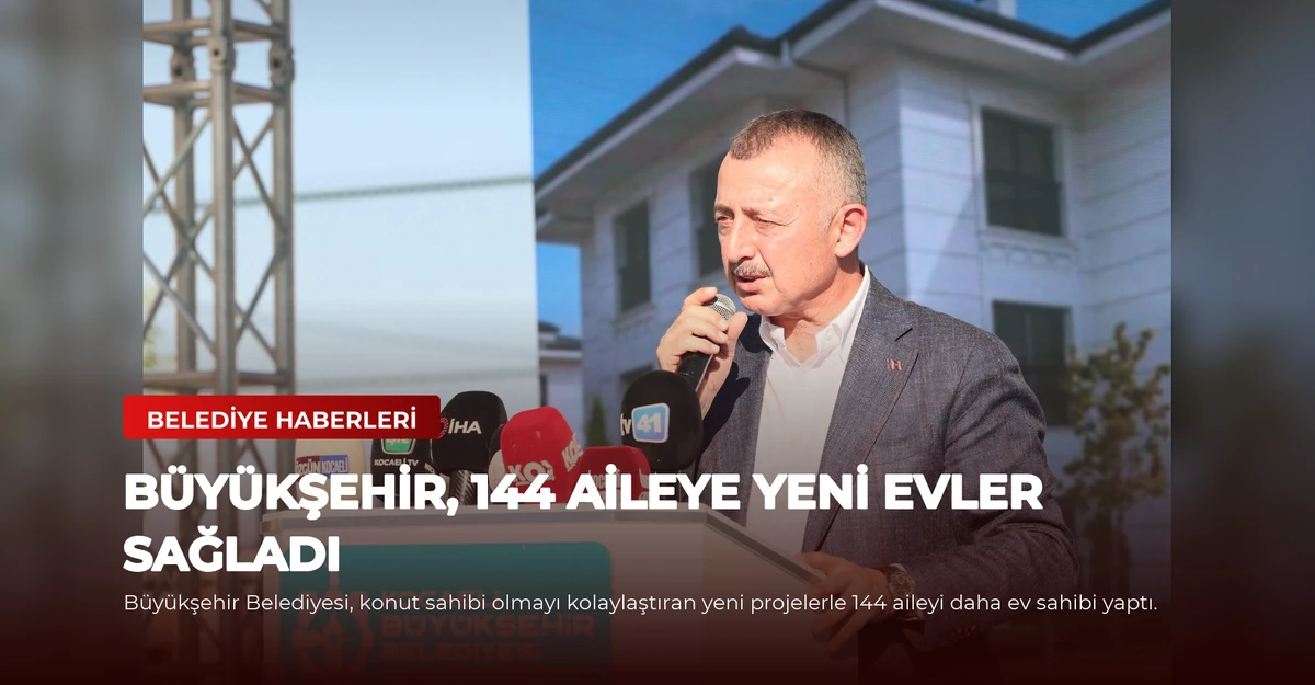 Büyükşehir, 144 Aileye Yeni Evler Sağladı