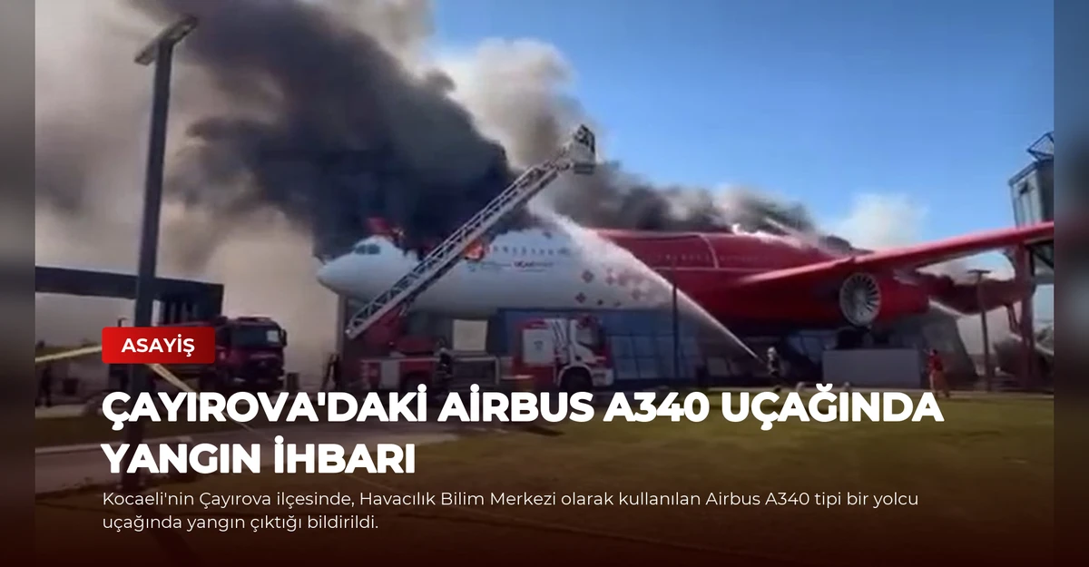 Çayırova'daki Airbus A340 Uçağında Yangın İhbarı